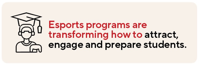 Esports programs are transforming how universities attract, engage and prepare students.